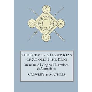 The Greater and Lesser Keys of Solomon the King -- Aleister Crowley